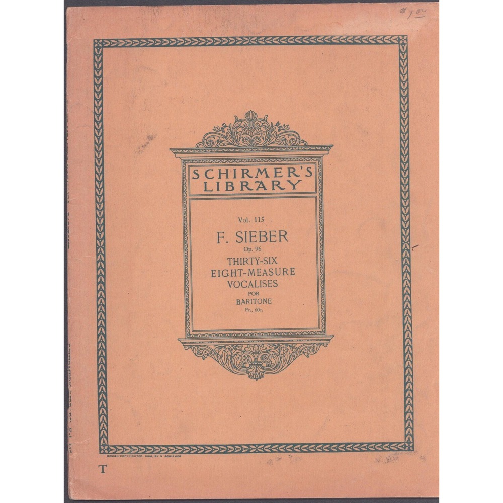 F. Sieber Thirty-Six Eight-Measure Vocalises for Baritone Op 96 Schirmer Vol 115